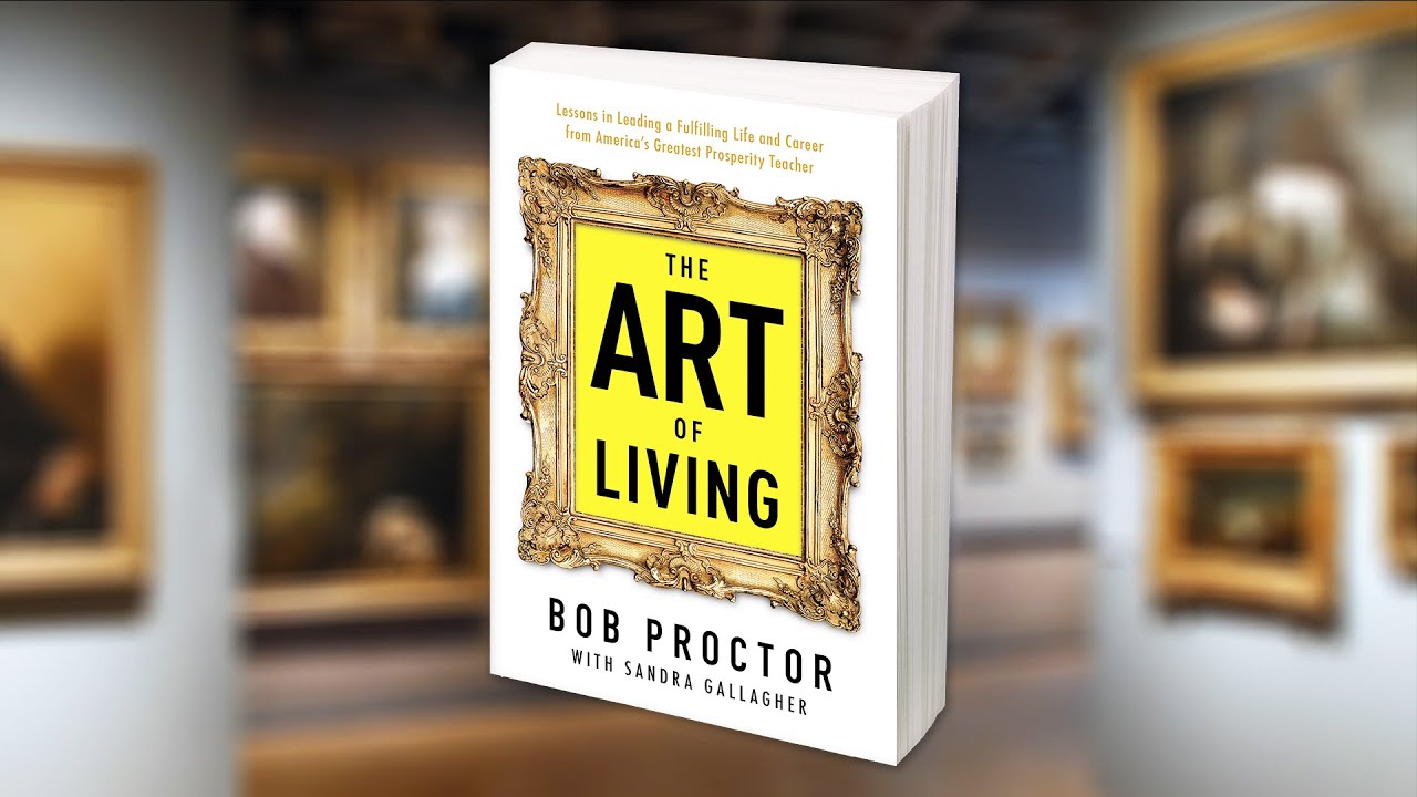 Bob Proctor - The Art of Living