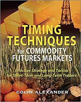 Colin Alexander - Timing Techniques for Commodity Futures Markets