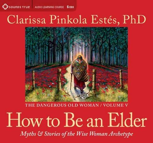 Clarissa Pinkola Estés - HOW TO BE AN ELDERClarissa Pinkola Estés - HOW TO BE AN ELDER