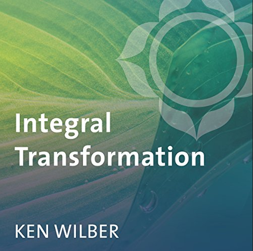 Ken Wilber – INTEGRAL TRANSFORMATION