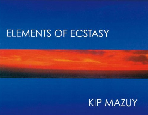 Kip Mazuy – Elements of Ecstasy