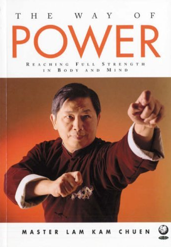 Lam Kam Chuen – The Way of Power Reaching Full Power in Body and Mind