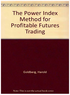 Harold Goldberg - Power Index Method for Profitable Futures Trading