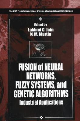 Lakhmi C.Jain and N.M. Martin – Fusion of Neural Networks Fuzzy Systems and Genetic Algorithms