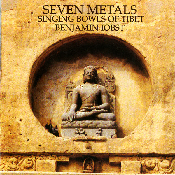 Benjamin Iobst - Seven Metals Singing Bowls of Tibet