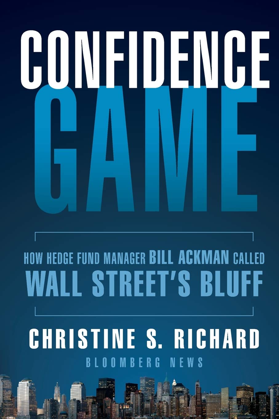 Christine Richard - Confidence Game. How a Hadge Fund Manager Called Wall Street’s BluffChristine Richard - Confidence Game. How a Hadge Fund Manager Called Wall Street’s Bluff