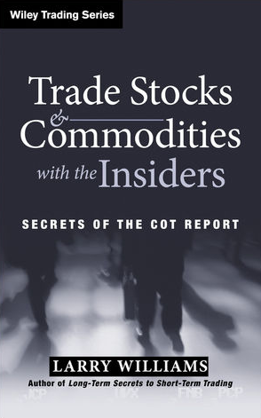 Larry Williams – Trade Stocks and Commodities with the Insiders. Secrets of the COT Report