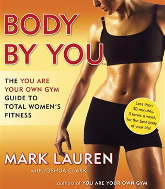 Mark Lauren – Body by You – Guide to Total Women’s Fitness