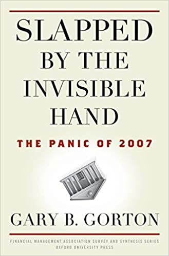 Gary Gorton - Slapped by the Invisible Hand. The Panic of 2007