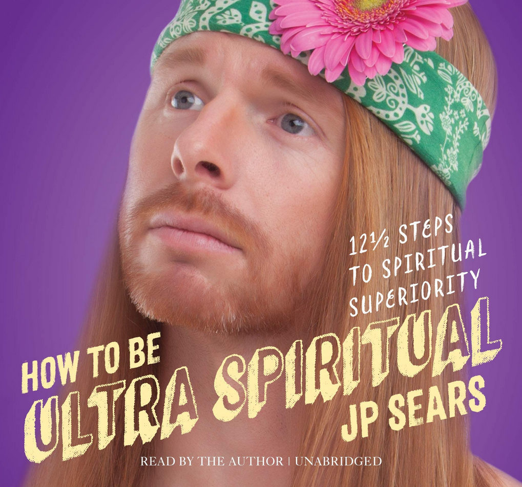 https://image.offimc.click/2021/05/JP-Sears-–How-to-Be-Ultra-Spiritual-12-12-Steps-to-Spiritual-Superiority.png