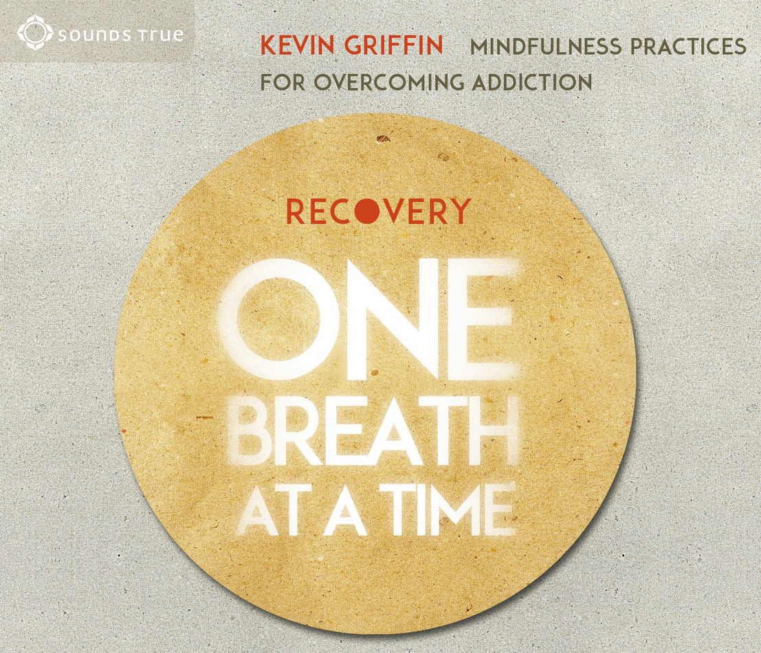 Kevin Griffin – Recovery One Breath at a Time: Mindfulness Practices for Overcoming Add