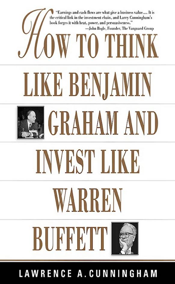 Lawrence A.Cunningham – How To Think Like Benjamin Graham & Invest Like Warren Buffett