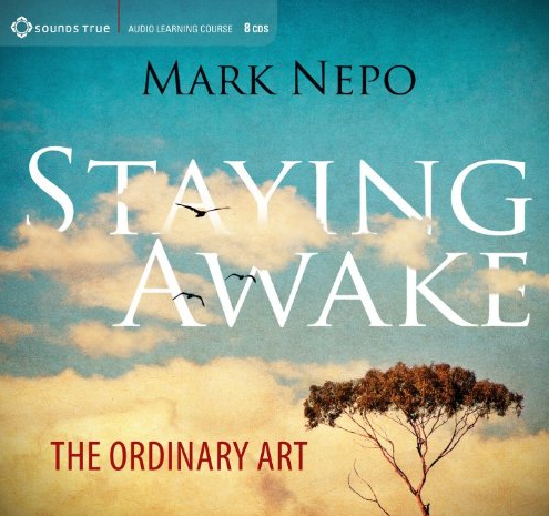 Mark Nepo – STAYING AWAKE