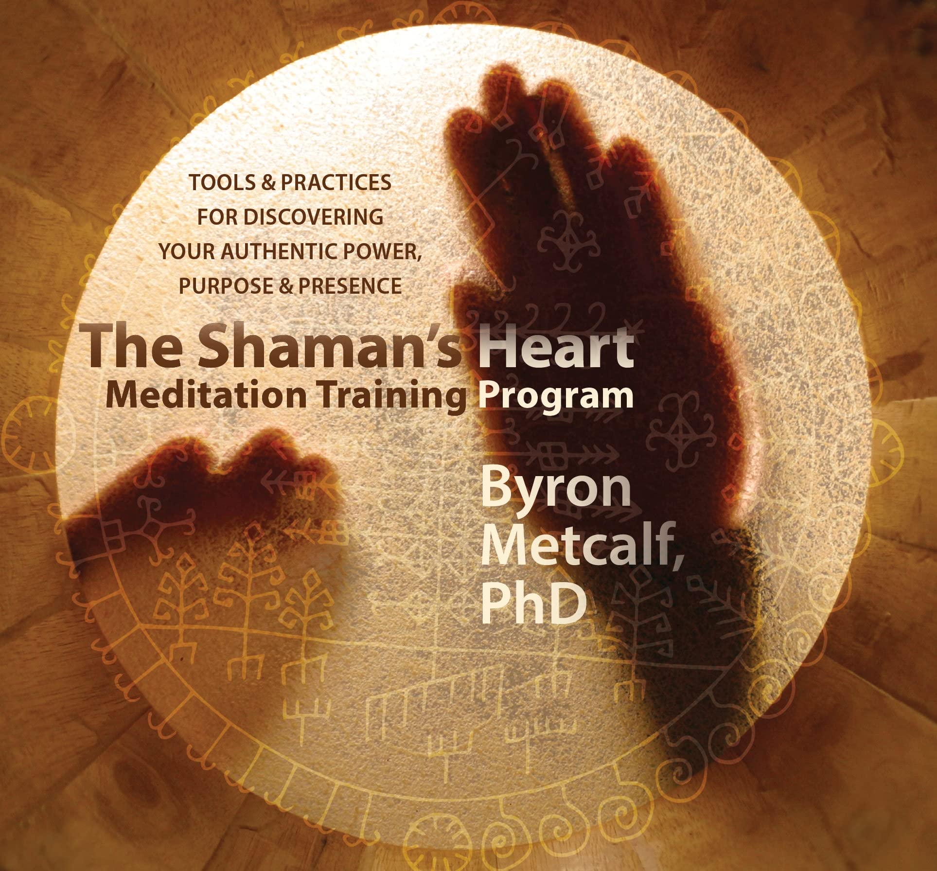 Byron Metcalf - THE SHAMAN’S HEART MEDITATION TRAINING PROGRAM