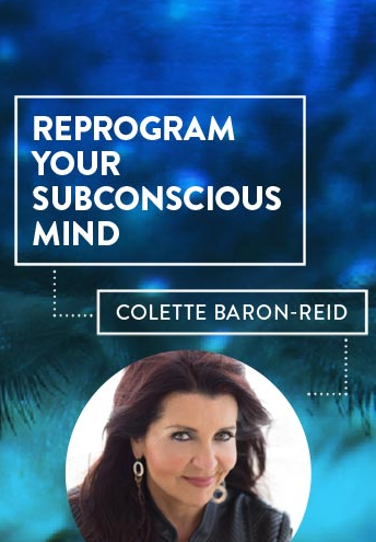 Colette Baron-Reid - Reprogram Your Subconscious Mind