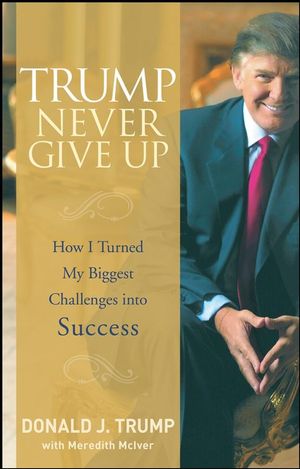 Donald Trump - Trump. Never Give Up