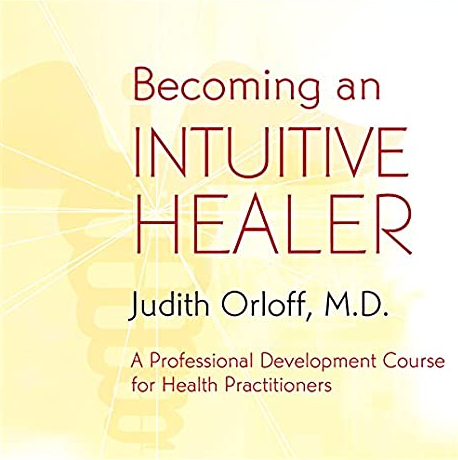 Judith Orloff – BECOMING AN INTUITIVE HEALER