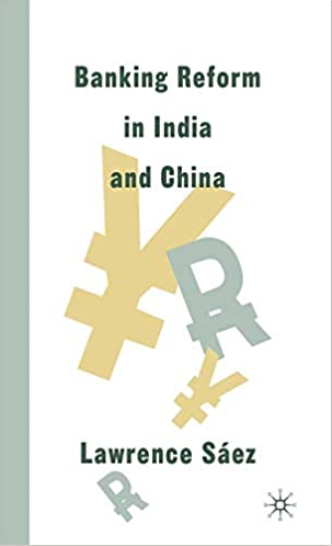 Lawrence Saez – Banking Reform in India & China