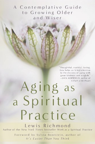 Lewis Richmond – Aging as a Spiritual Practice