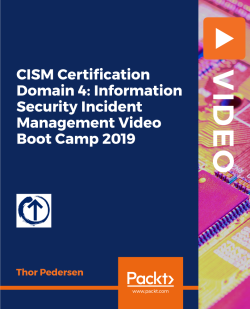 CISM Certification Domain 4 - Information Security Incident Management Video Boot Camp 2019