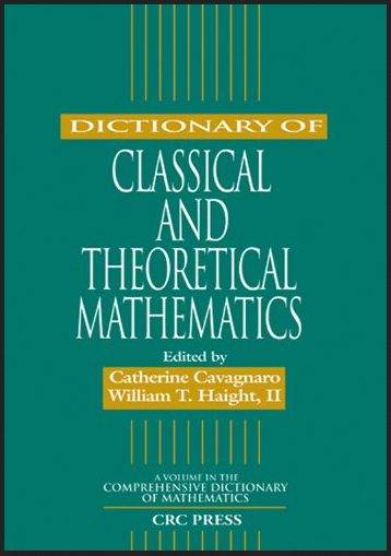 Catherine Cavagnaro, William T.Haight - Dictionary of Classical and Theoretical Mathematics