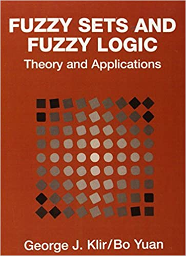 George Klir , Bo Yuan - Fuzzy Sets and Fuzzy Logic. Theory and Applications