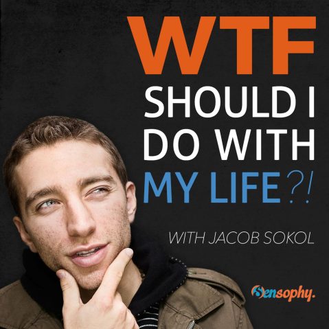 Jacob Sokol - WTF Should I Do w/ My Life?