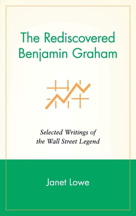 Janet Lowe - The Rediscovered Benjamin Graham