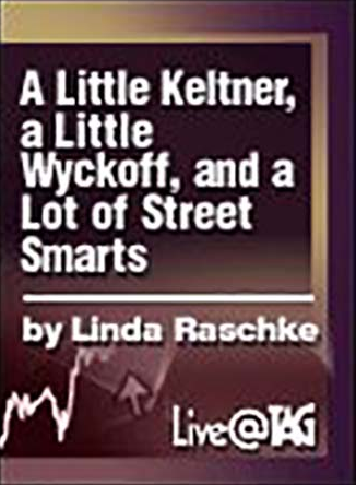 Linda Raschke – A Litle Keltner, a Litle Wycoff and of lot of Street Smarts