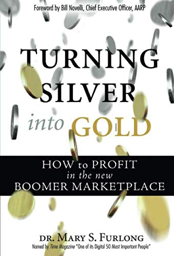 Mary S.Furlong – Turning Silver into Gold