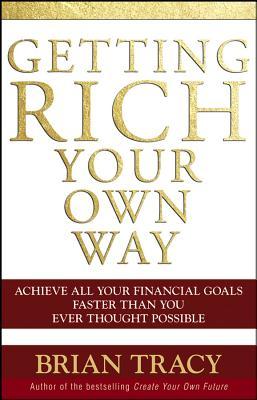 Brian Tracy - Getting Rich Your Own Way