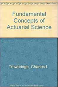 Charles L.Trowbridge - Fundamental Concepts of Actuarial Science