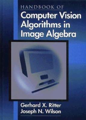 Gerhard X.Ritter, Joseph N.Wilson - Handbook of Computer Vision Algorithms in Image Algebra