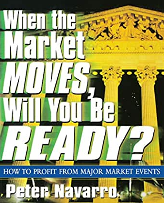 Peter Navarro – When The Market Moves Will You Be Ready