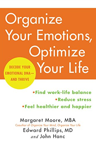 Margaret Moore and Edward Phillips – Organize Your Emotions, Optimize Your Life: Decode Your Emotional DNA-and Thrive