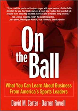 David Carter, Darren Rovell - On the Ball What You Can Learn About Business from America’s Sports Leaders