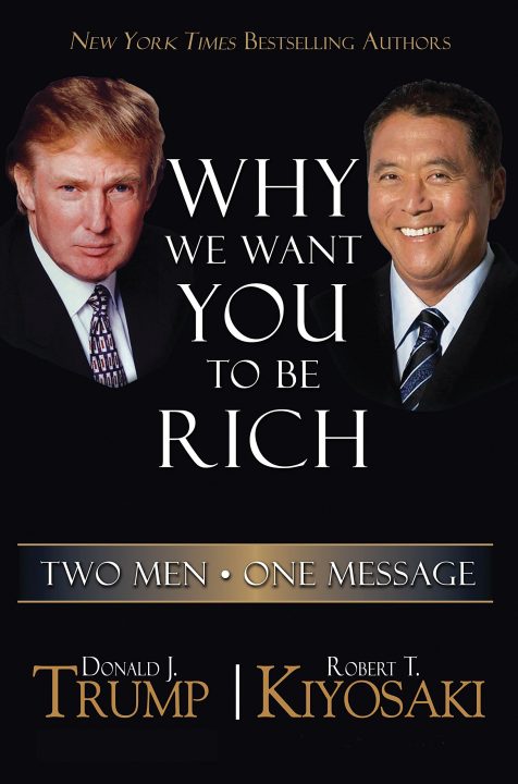 Donald Trump & Robert kiyosaki - Why We Want You To Be Rich