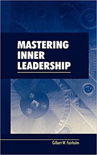 Gilbert W.Fairholm - Mastering Inner Leadership