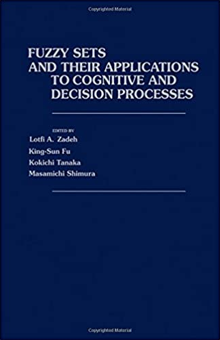 Lotfi Zadeh, King-Sun Fu – Fuzzy Sets and Their Applications to Cognitive and Decision Processes