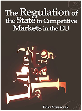 Erika Szyszczak - The Regulation of the State in Competitive Markets in the EU