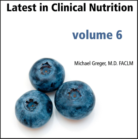 Dr Greger - Latest in Clinical Nutrition Volume 6 (2011)