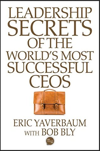 Eric Yaverbaum – Leadership Secrets of the World’s Most Successful CEOs