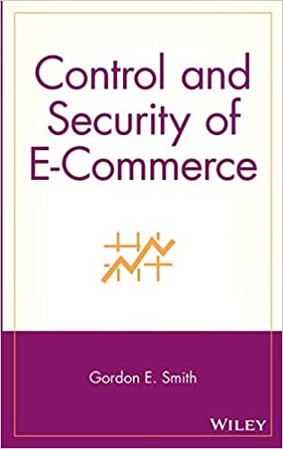 Gordon E.Smith - Control And Security Of E-Commerce