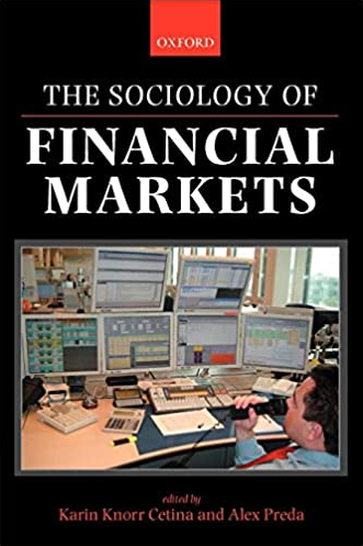 Karin Knorr Cetina – The Sociology of Financial Markets