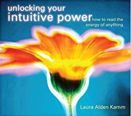 Laura Alden Kamm – UNLOCKING YOUR INTUITIVE POWER