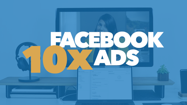 10x Facebook Ads