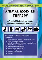 2-Day Comprehensive Course in Animal-Assisted Therapy A Practical Model to Incorporate Animals in Your Current Treatment