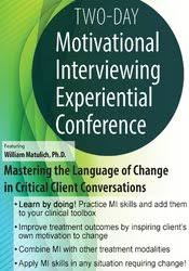 2-Day Motivational Interviewing Experiential Conference Mastering the Language of Change in Critical Client Conversations