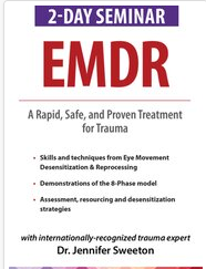 2-Day Training EMDR Certificate Course Rapid, Safe and Proven Skills and Techniques for Your Trauma Treatment Toolbox