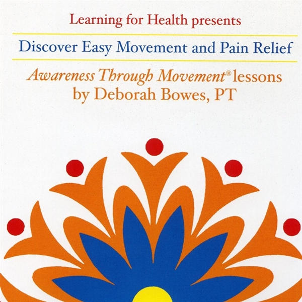 Deborah Bowes - Discover Easier Movement and Pain Relief